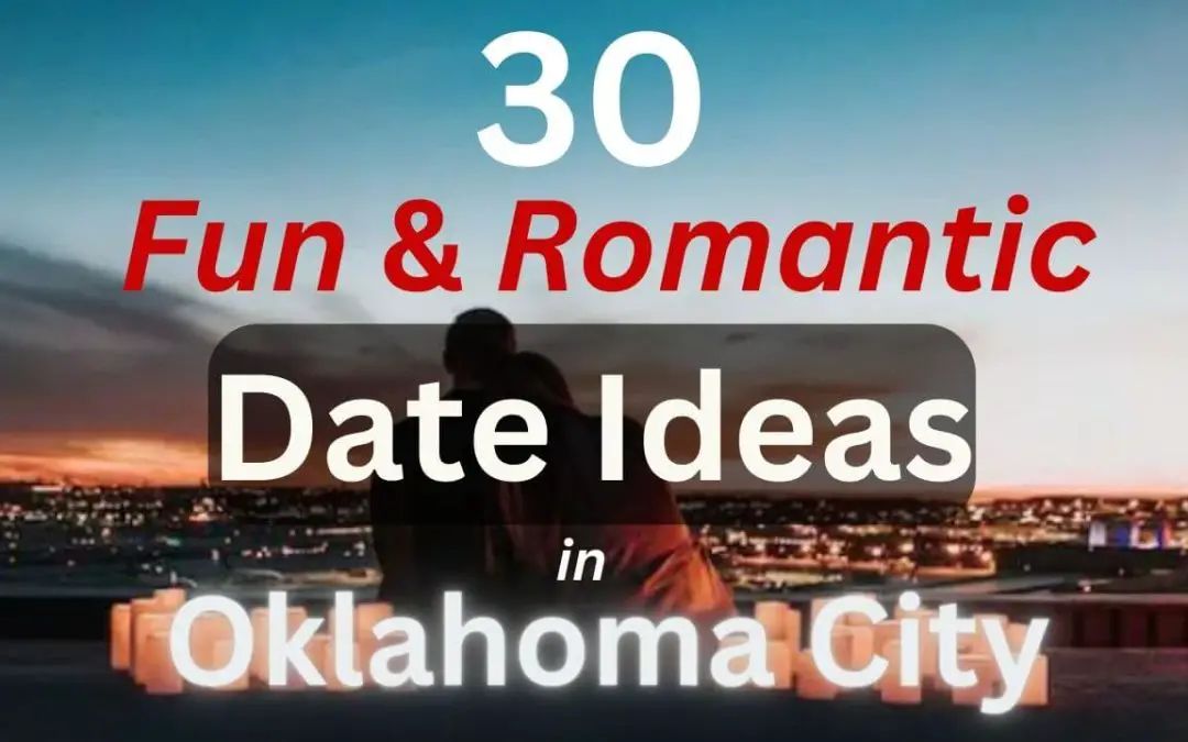 30 fun and romantic date ideas in Oklahoma City